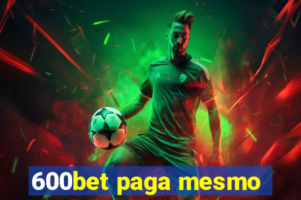 600bet paga mesmo